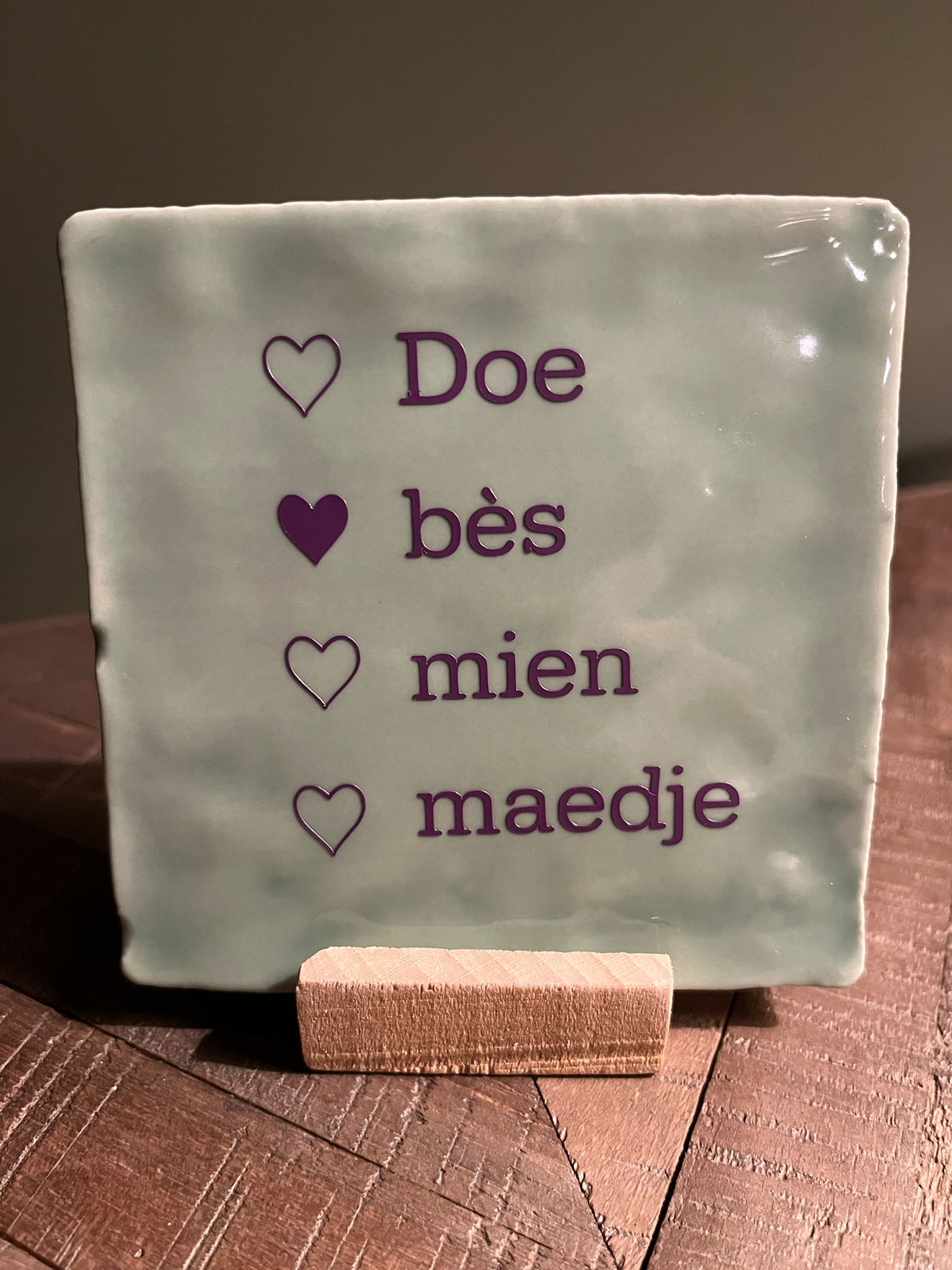 Tegeltje: Doe bès mien maedje 10x10cm
