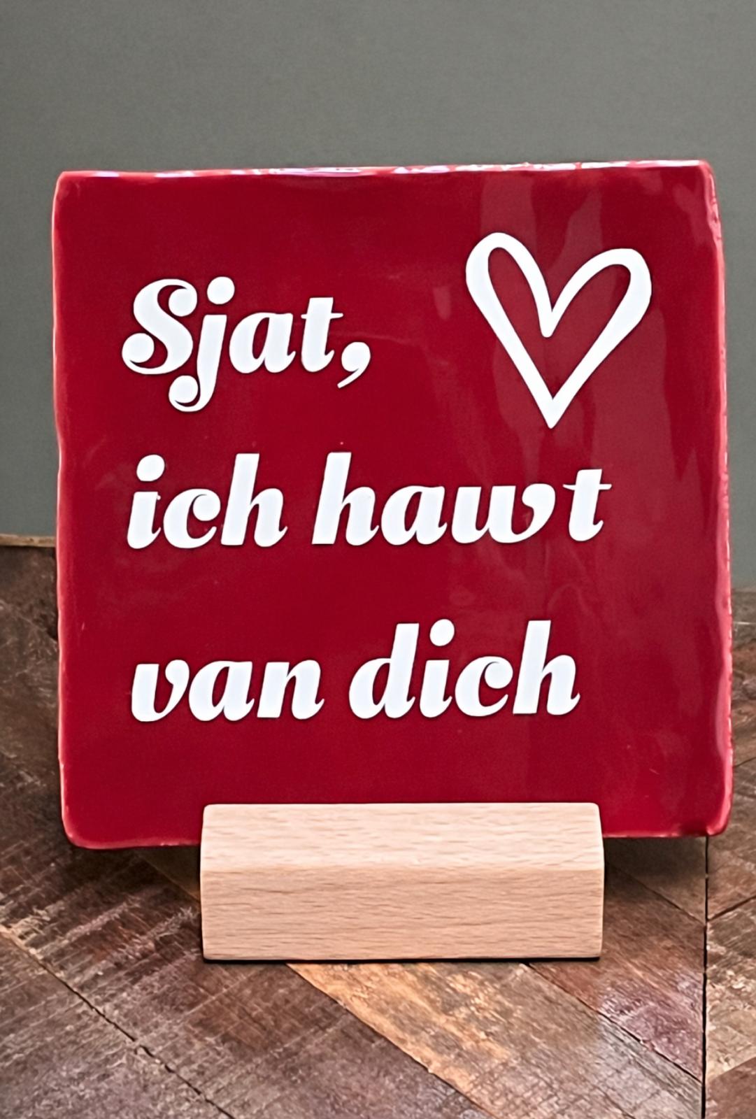 Tegeltje: Sjat, Ich hawt van dich 10x10cm rood/wit