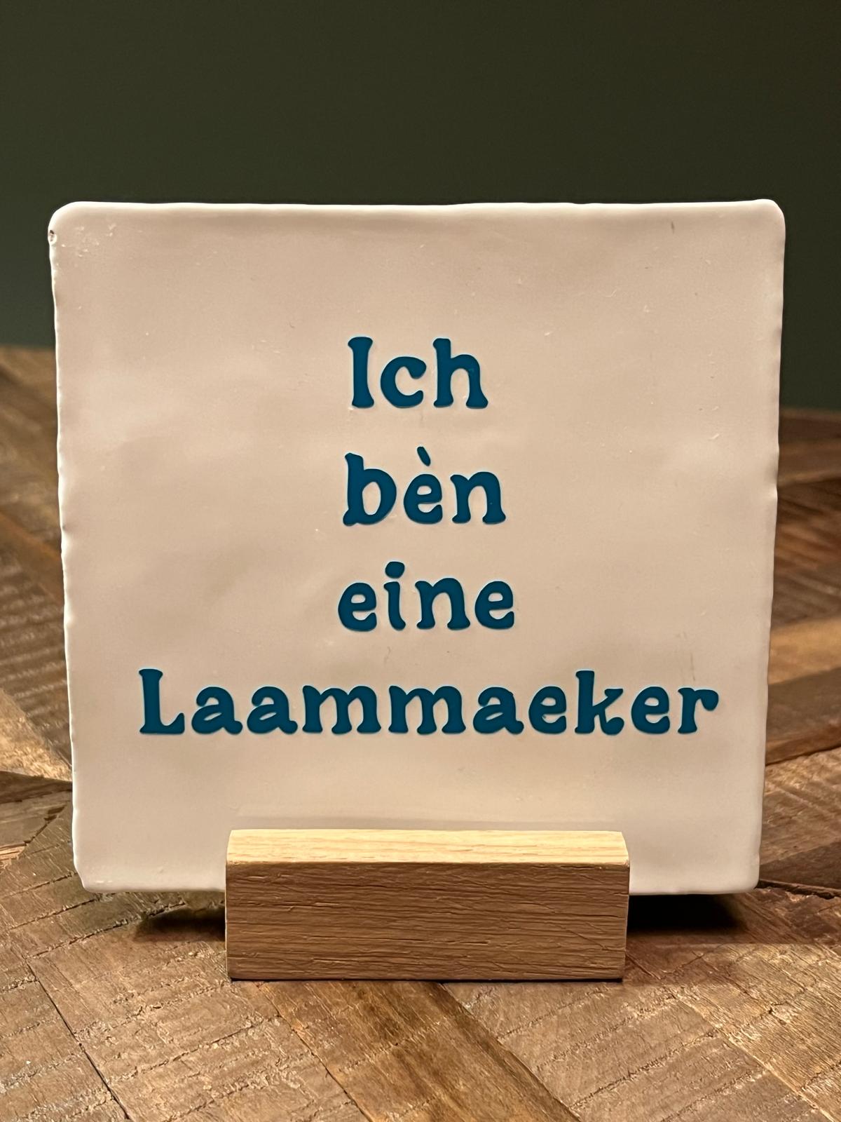 Tegeltje: Ich bèn eine Laammaeker 10x10cm